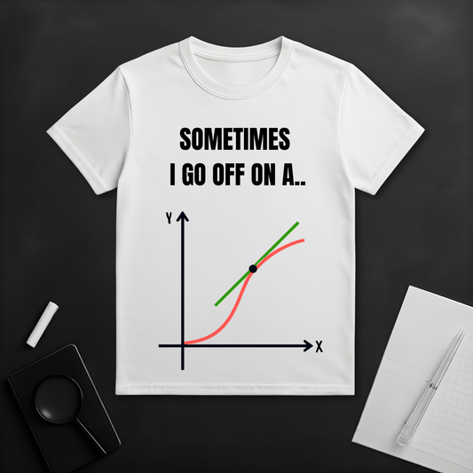 I Go Off on a Tangent T-Shirt
