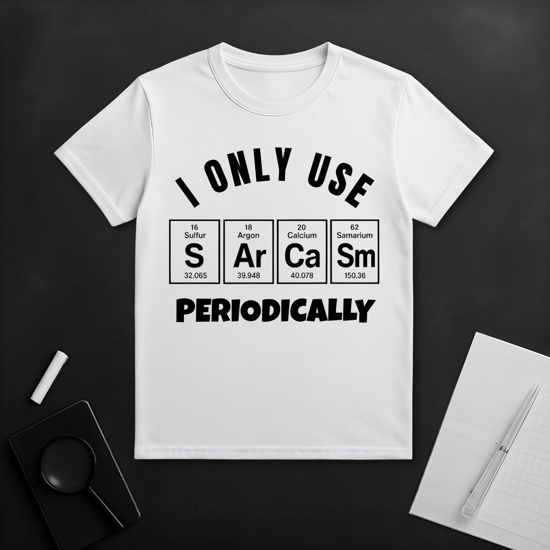 I Only Use Sarcasm Periodically T-Shirt
