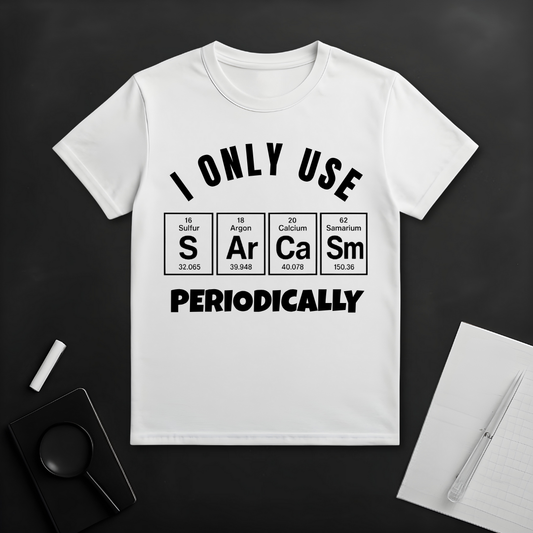 I Only Use Sarcasm Periodically T-Shirt