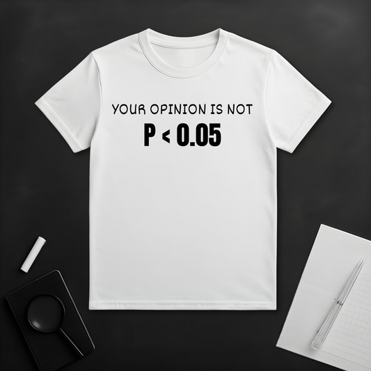 Your Opinion is Not Significant T-Shirt