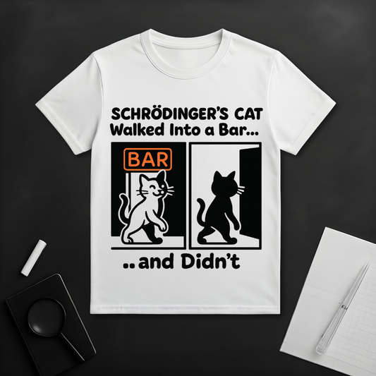 Schrödinger's Cat Walked Into a Bar T-Shirt