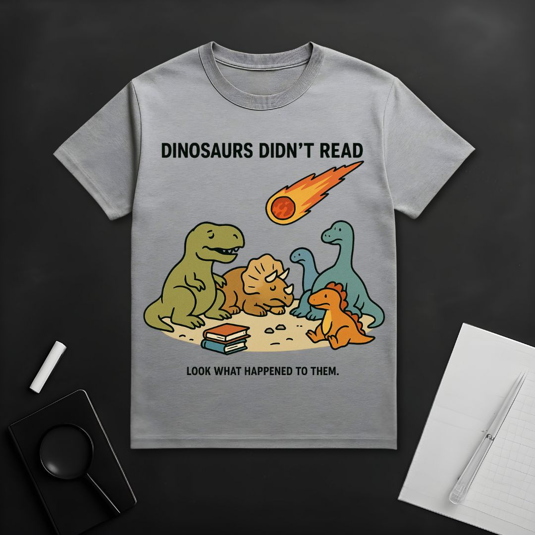 Dinosaurs Didn't Read T-Shirt