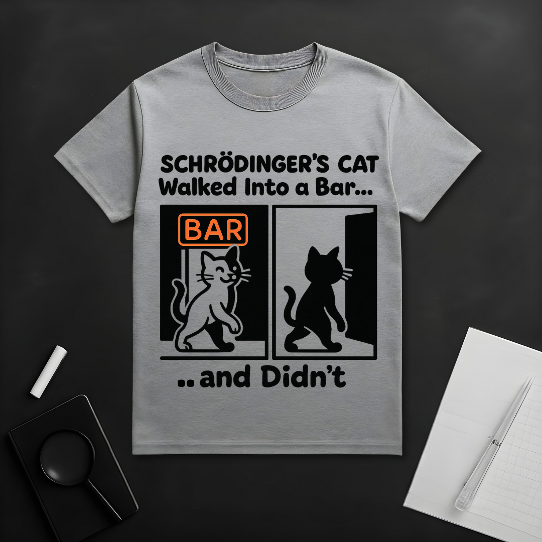 Schrödinger's Cat Walked Into a Bar T-Shirt