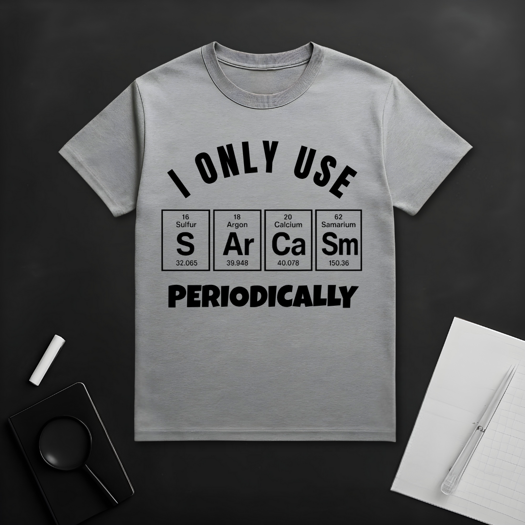 I Only Use Sarcasm Periodically T-Shirt