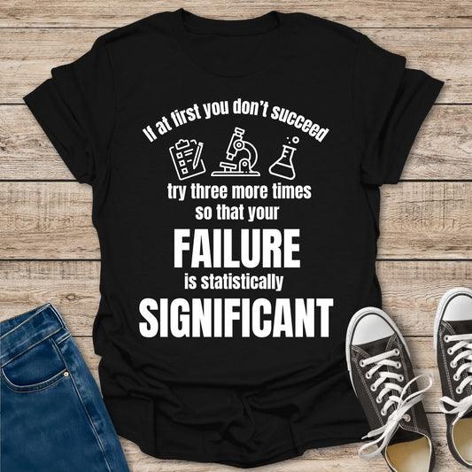 Statistically Significant Failure T-Shirt