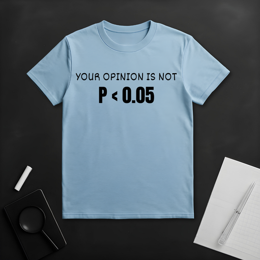 Your Opinion is Not Significant T-Shirt