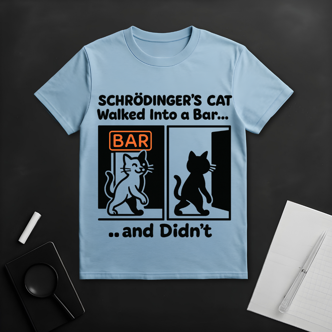 Schrödinger's Cat Walked Into a Bar T-Shirt