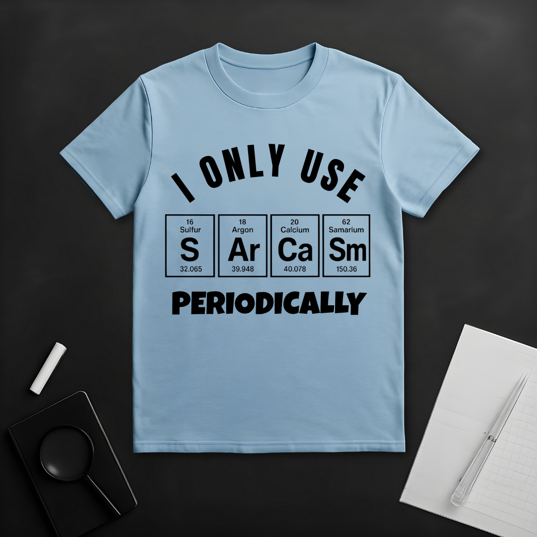 I Only Use Sarcasm Periodically T-Shirt