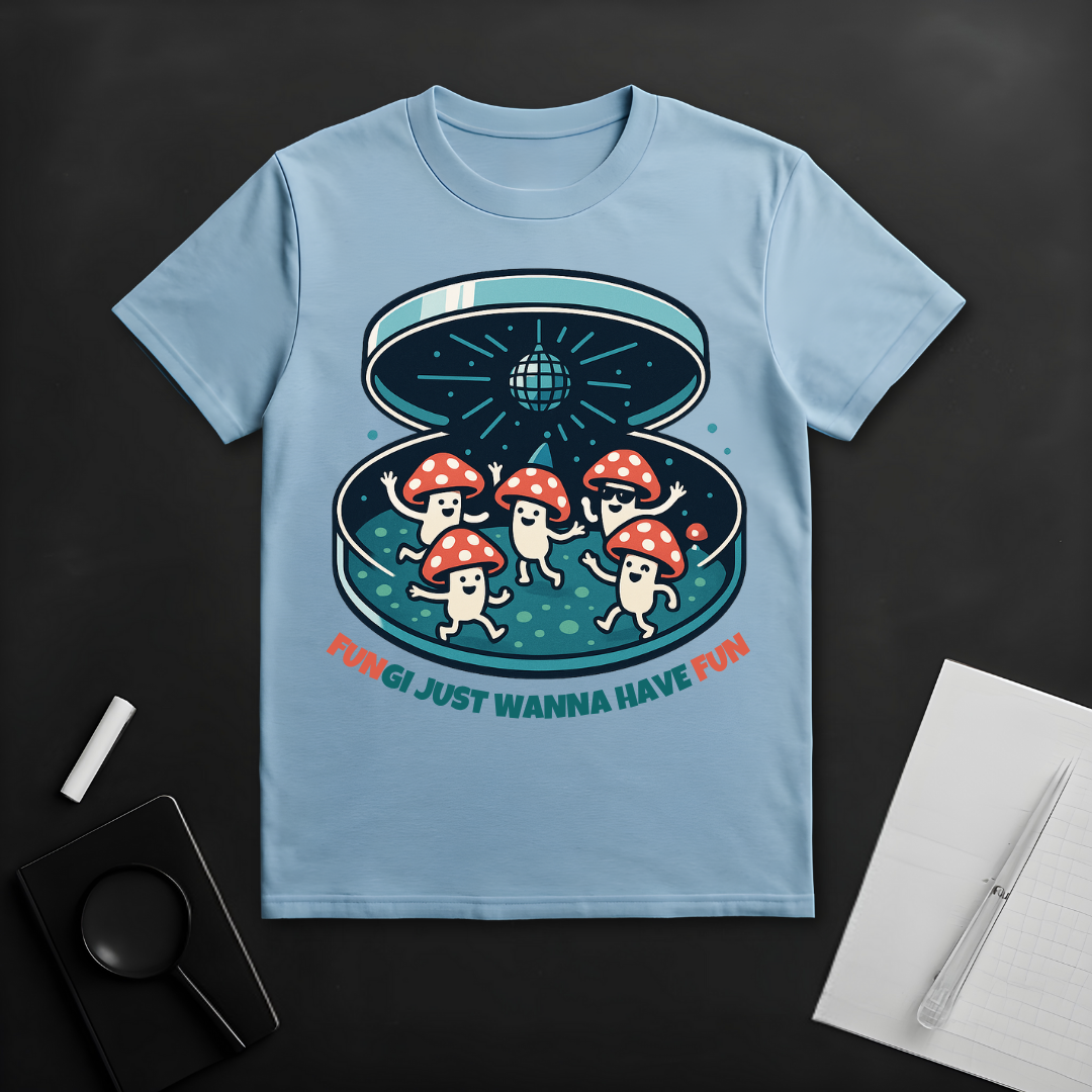 Just Wanna Have Fun T-Shirt