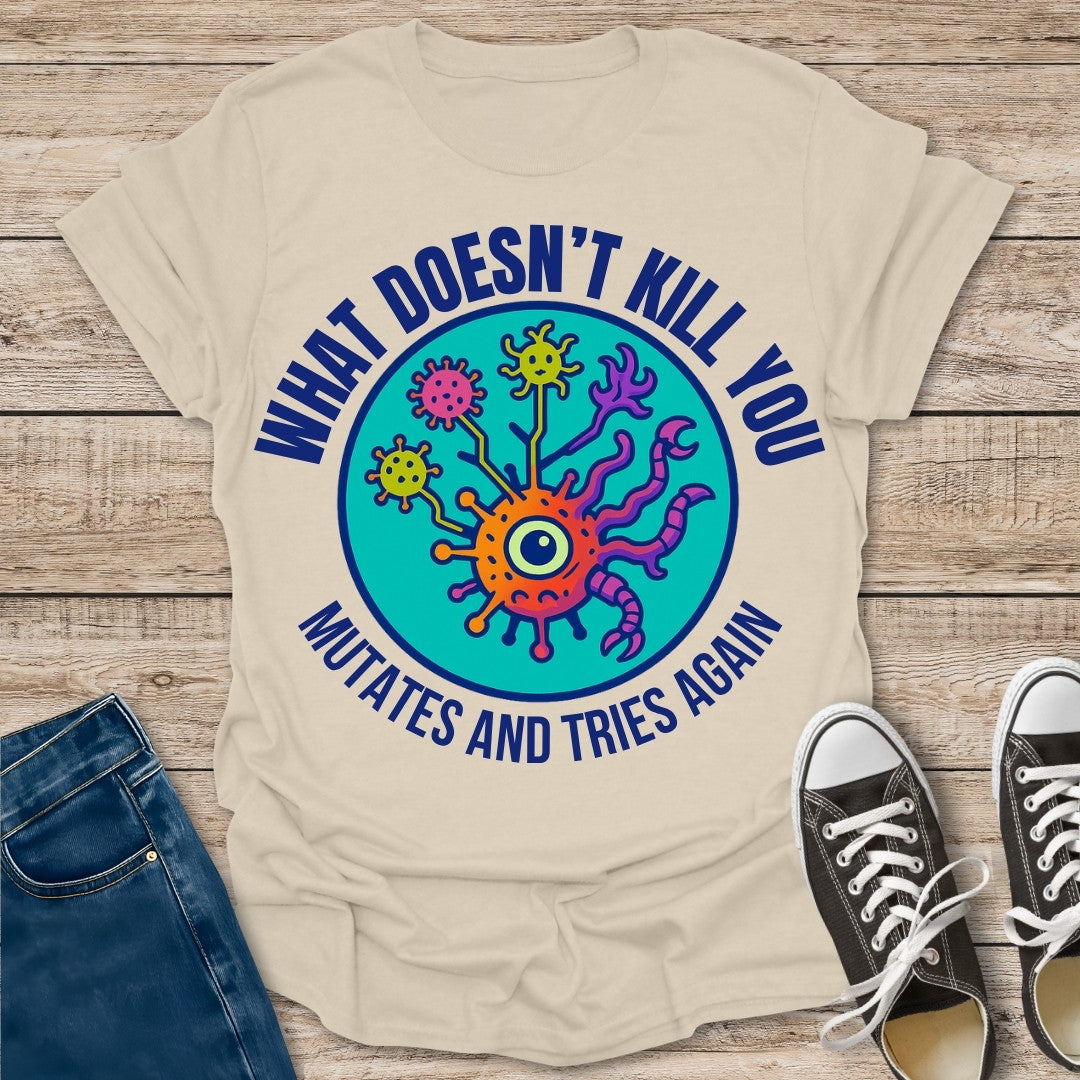 Mutates and Tries Again T-Shirt