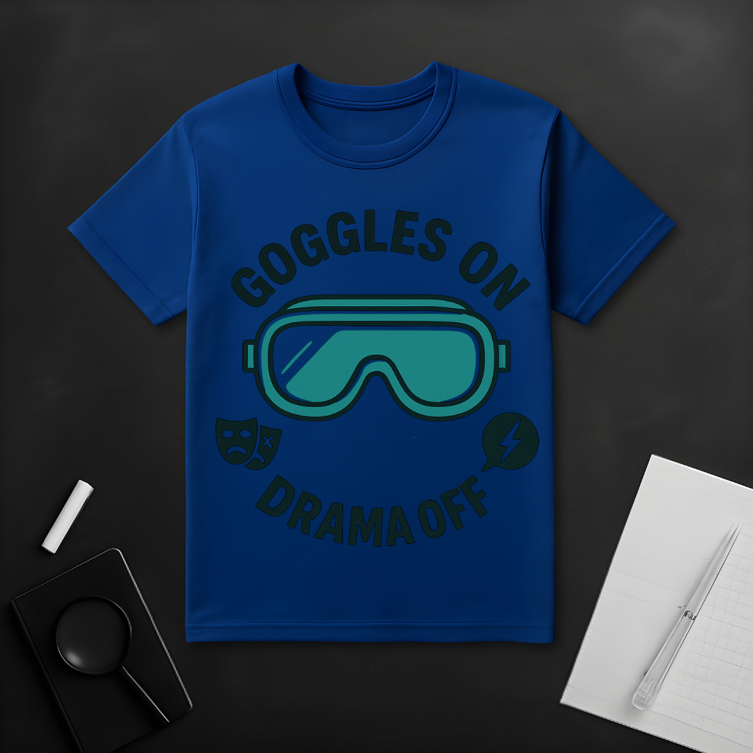 Goggles On Drama Off T-Shirt