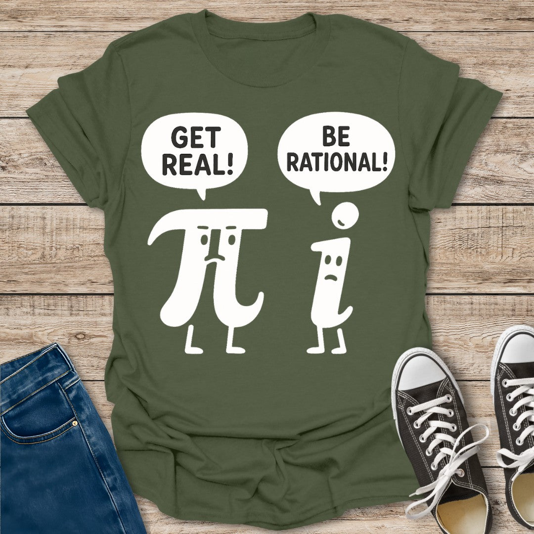 Get Real Be Rational T-Shirt