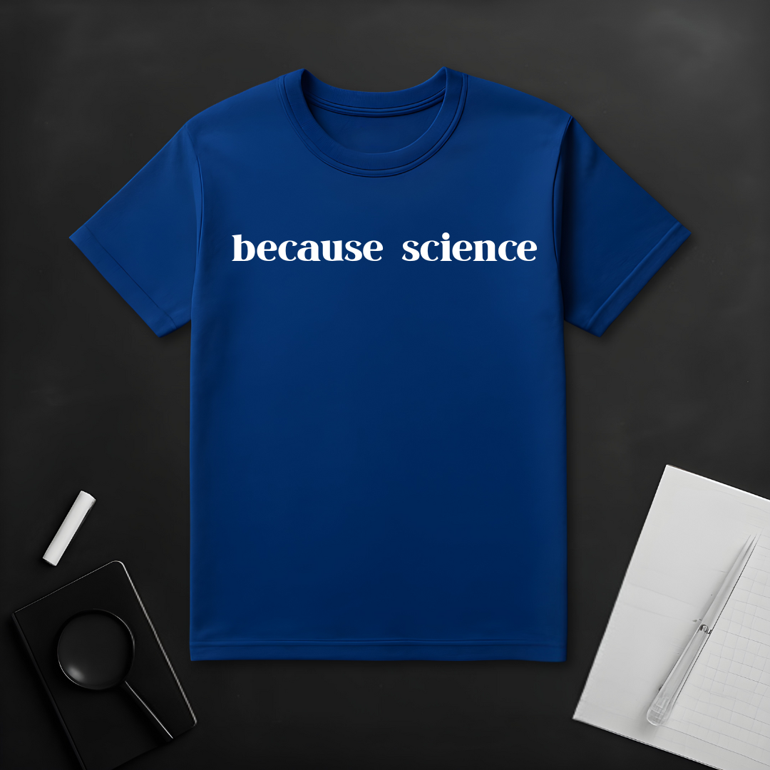Because Science T-Shirt