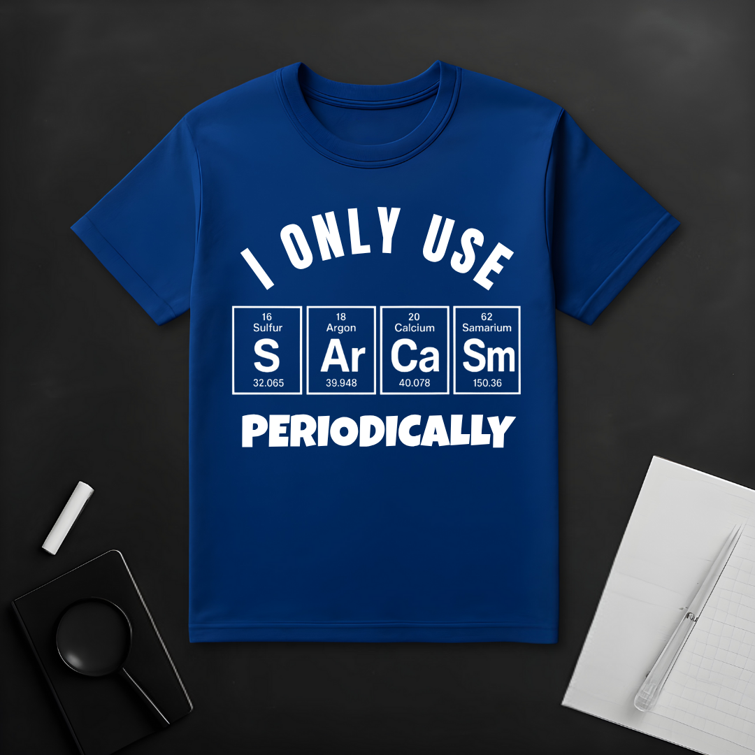 I Only Use Sarcasm Periodically T-Shirt