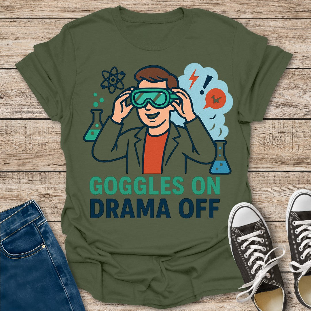 Goggles On Drama Off T-Shirt