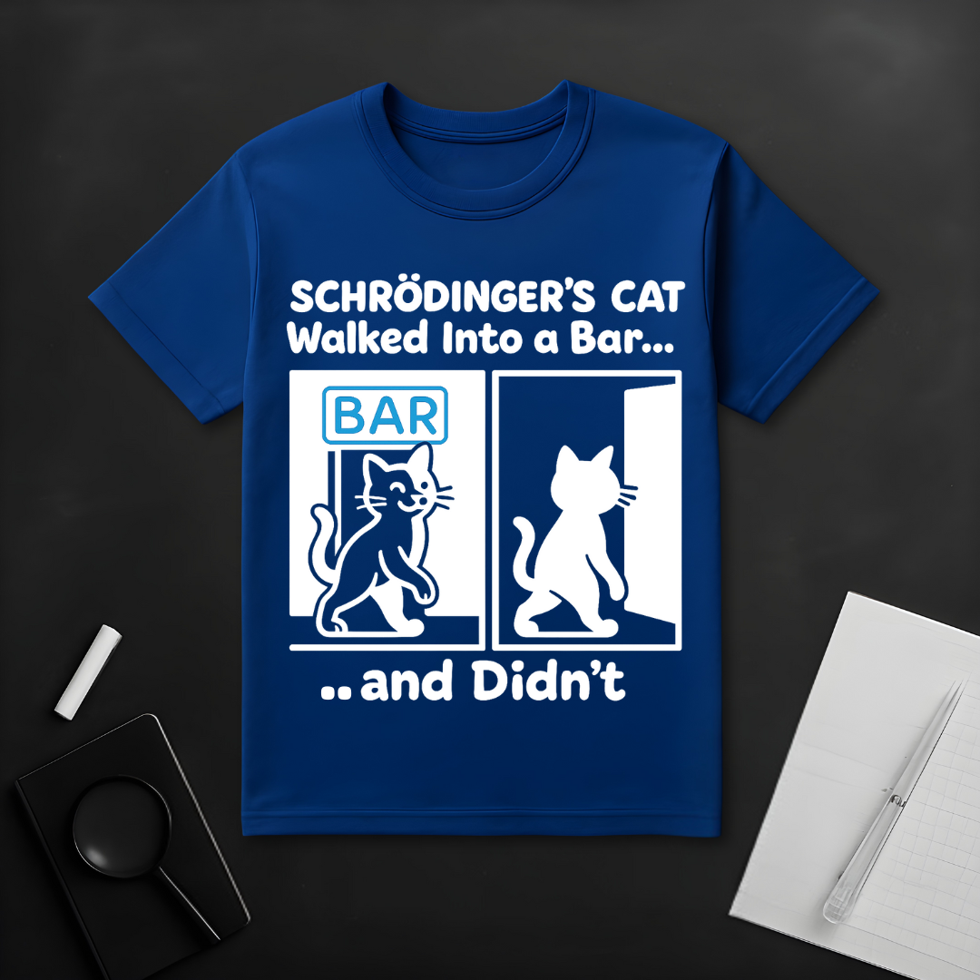 Schrödinger's Cat Walked Into a Bar T-Shirt