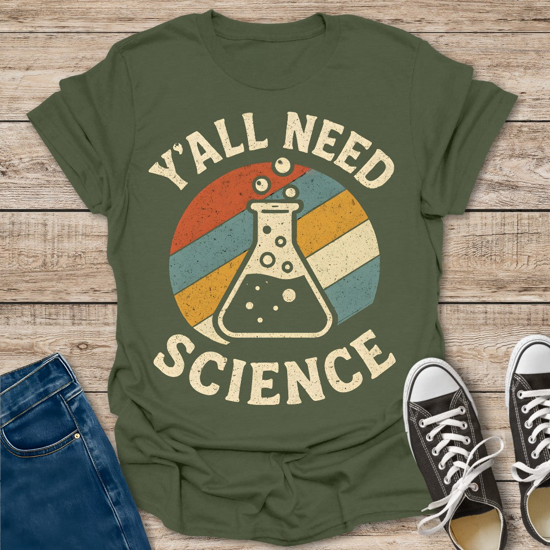 Y'all Need Science T-Shirt