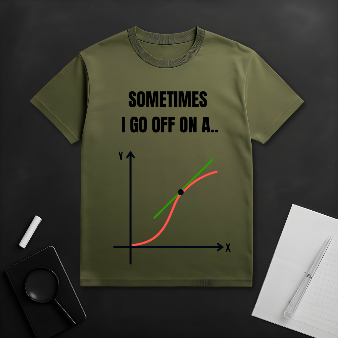 I Go Off on a Tangent T-Shirt