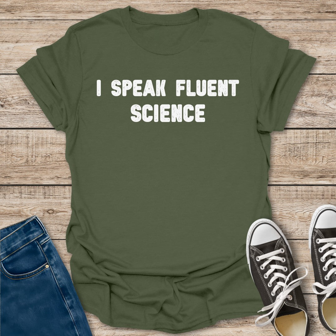 I Speak Fluent Science T-Shirt