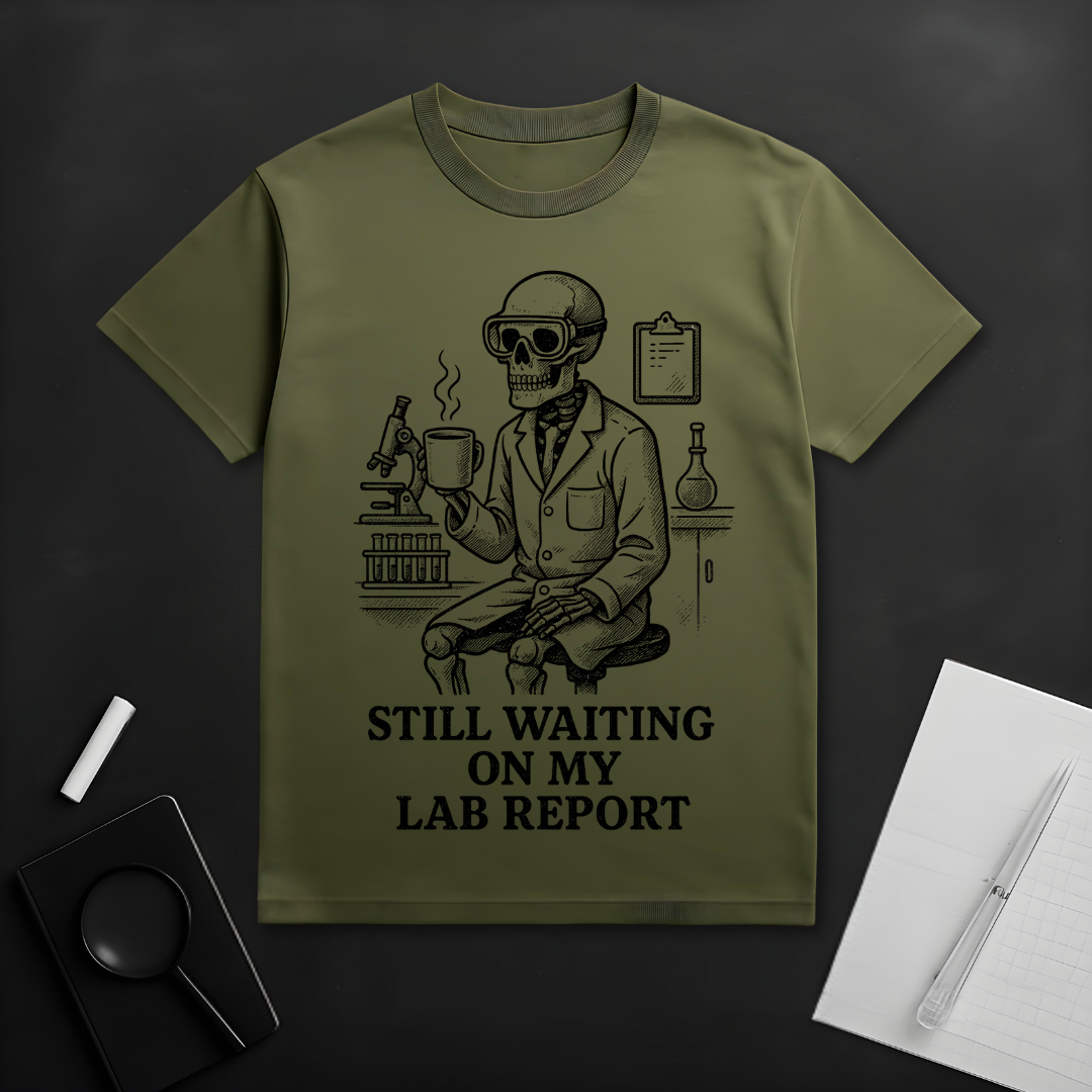 Still Waiting On My Lab Report T-Shirt