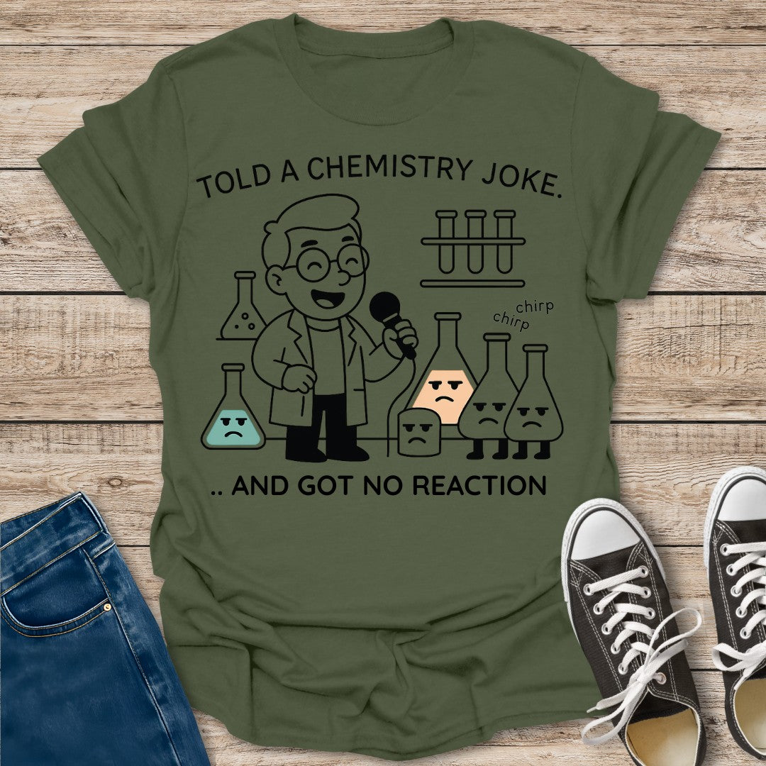 Got No Reaction T-Shirt
