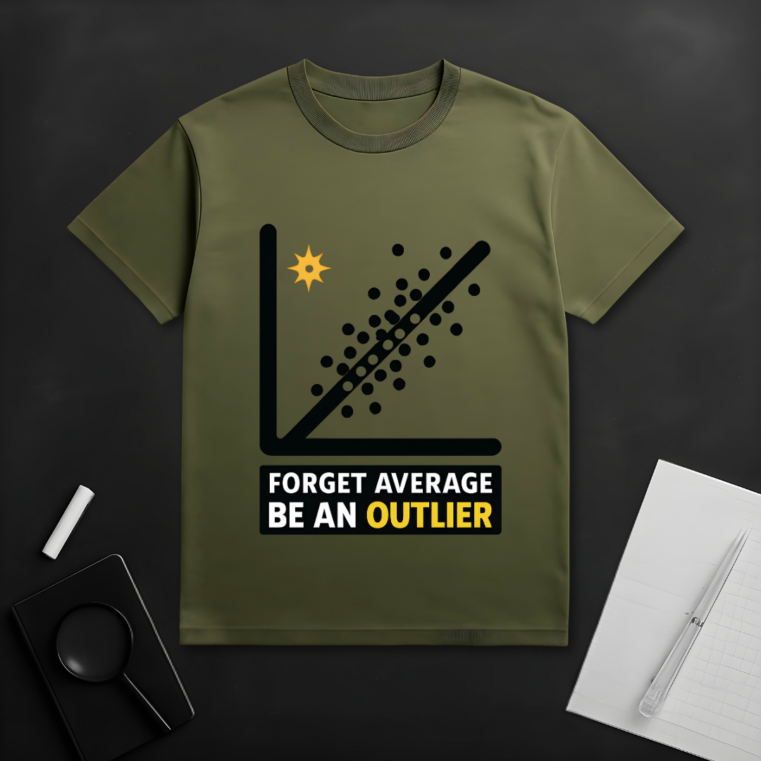 Forget Average Be an Outlier T-Shirt