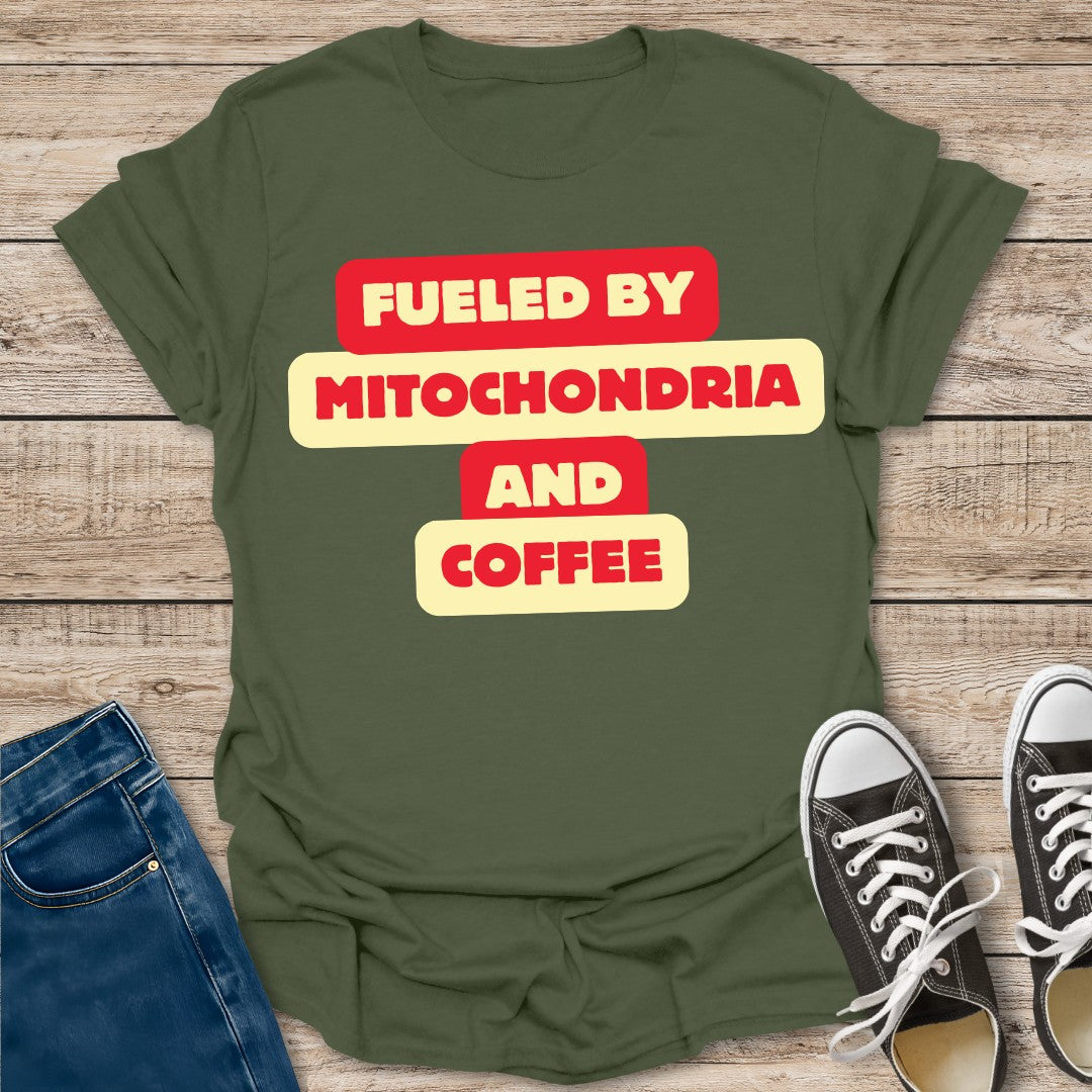 Fueled by Mitochondria and Coffee T-Shirt