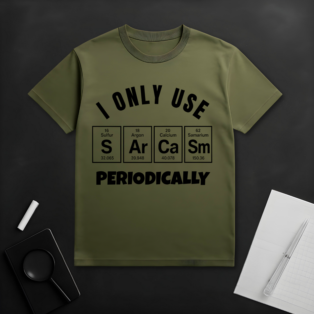 I Only Use Sarcasm Periodically T-Shirt