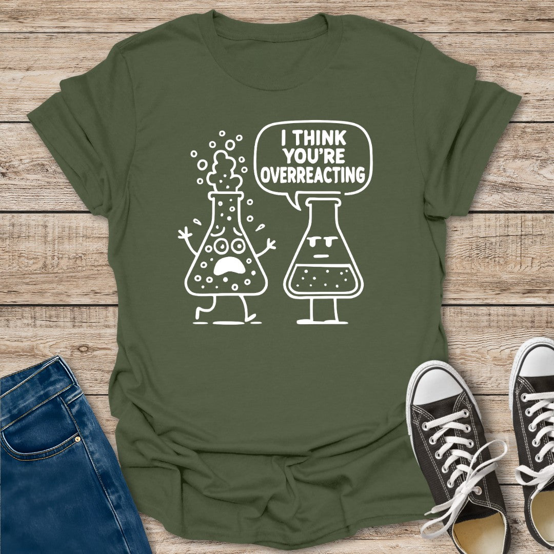 Overreaction T-Shirt