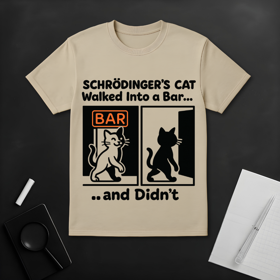 Schrödinger's Cat Walked Into a Bar T-Shirt