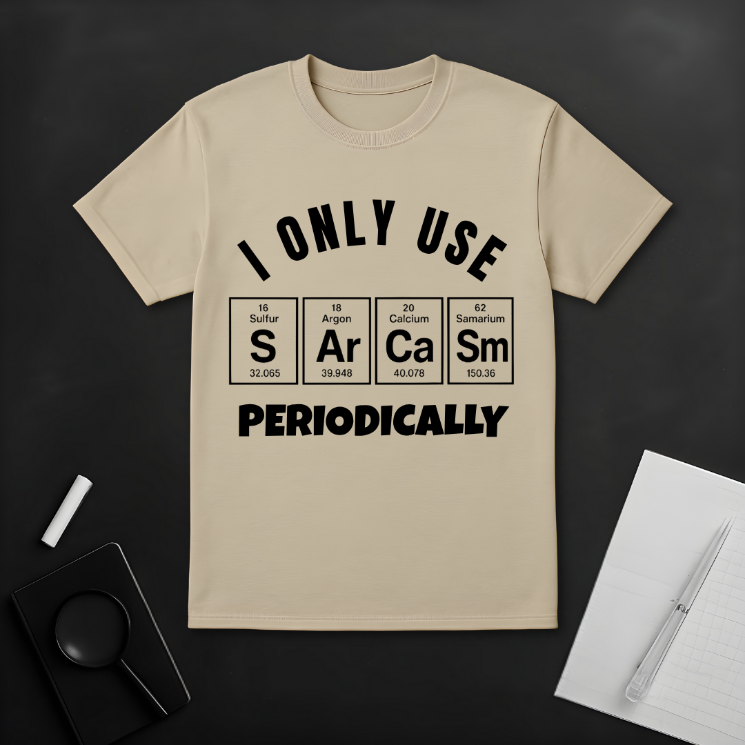 I Only Use Sarcasm Periodically T-Shirt