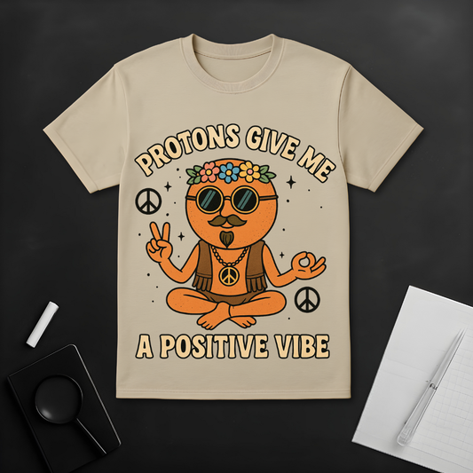 Protons Give Me a Positive Vibe T-Shirt