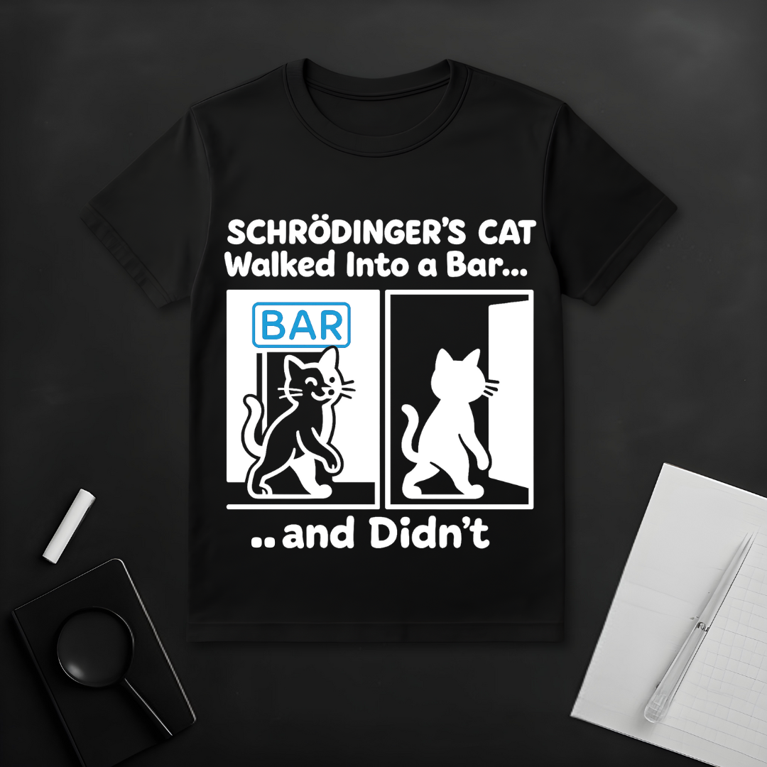 Schrödinger's Cat Walked Into a Bar T-Shirt
