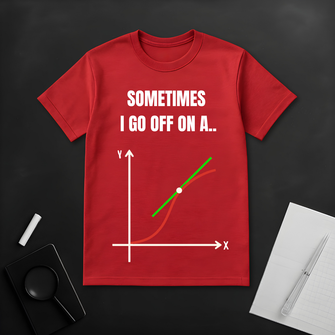 I Go Off on a Tangent T-Shirt
