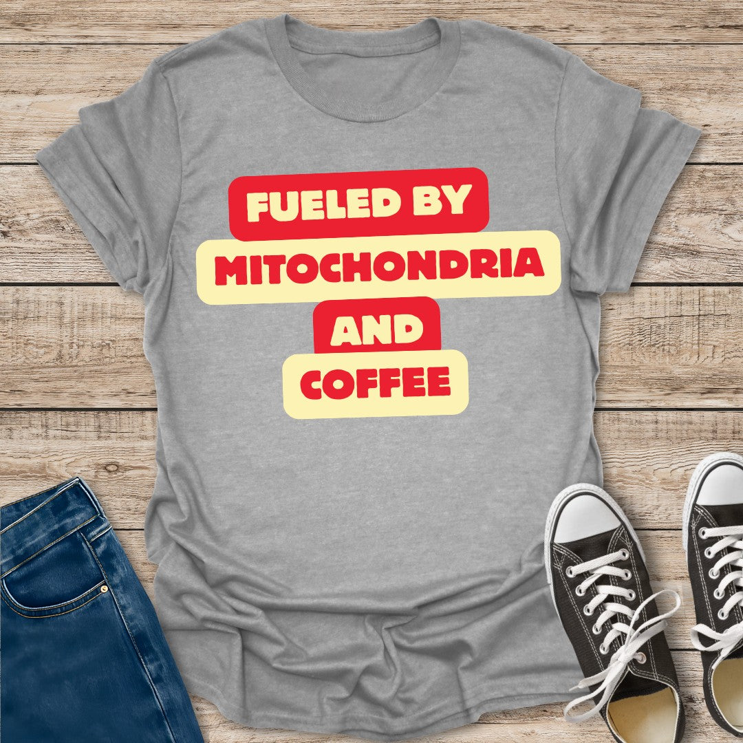Fueled by Mitochondria and Coffee T-Shirt
