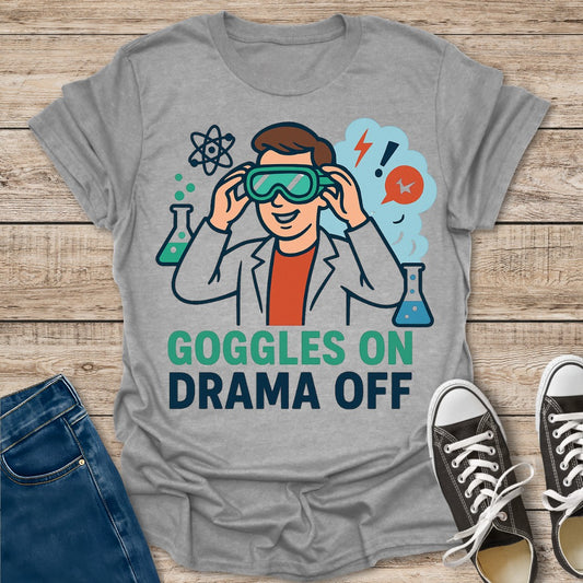Goggles On Drama Off T-Shirt