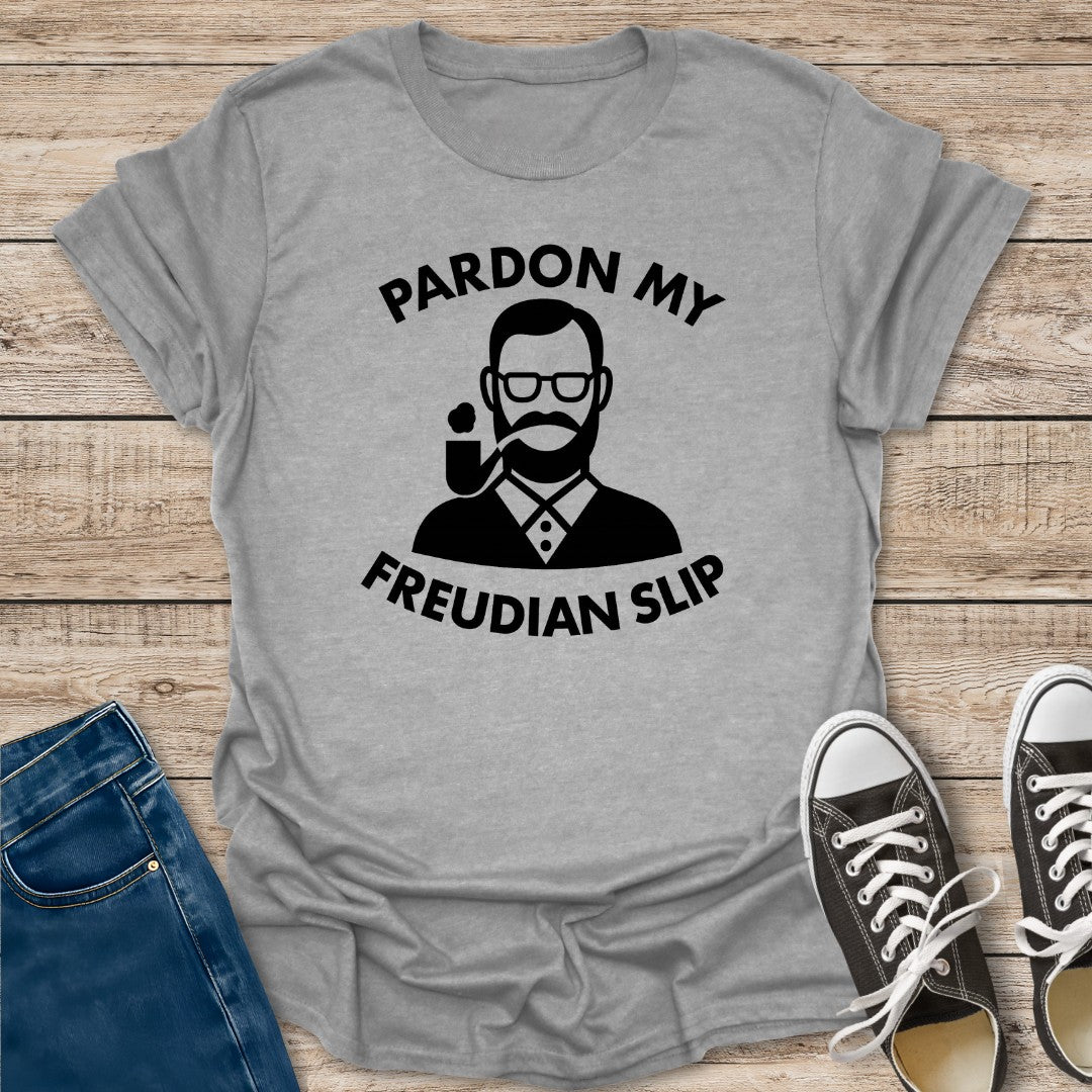 Pardon My Freudian Slip T-Shirt