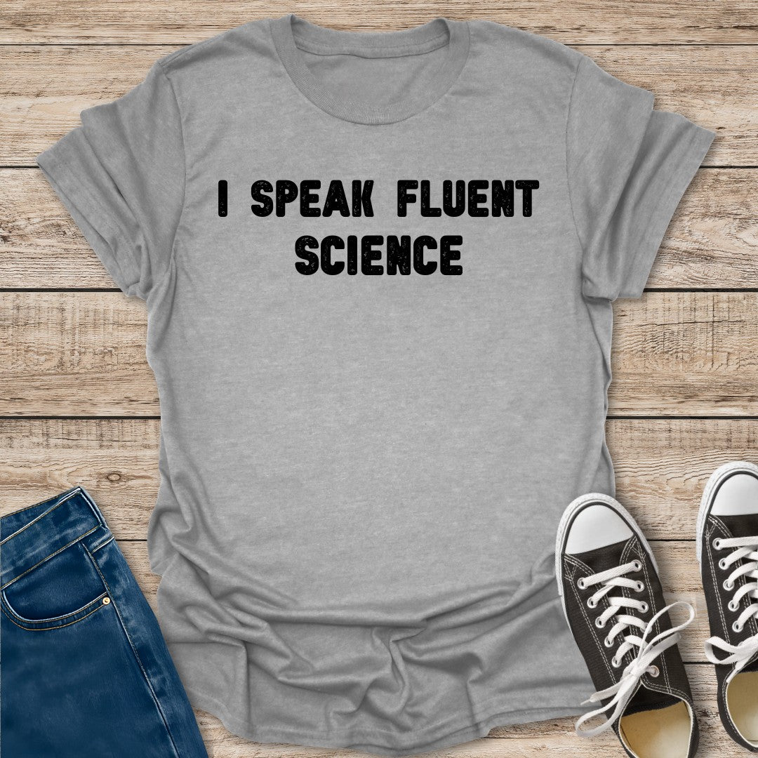 I Speak Fluent Science T-Shirt