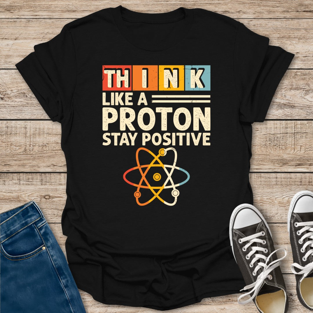 Think Like a Proton T-Shirt