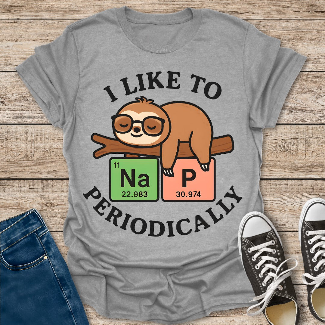 I Like to Nap Periodically T-Shirt