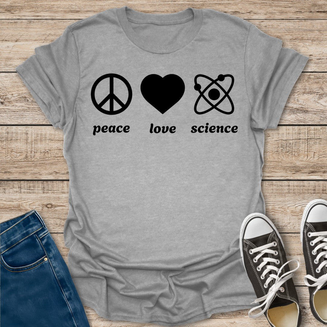 Peace Love Science T-Shirt