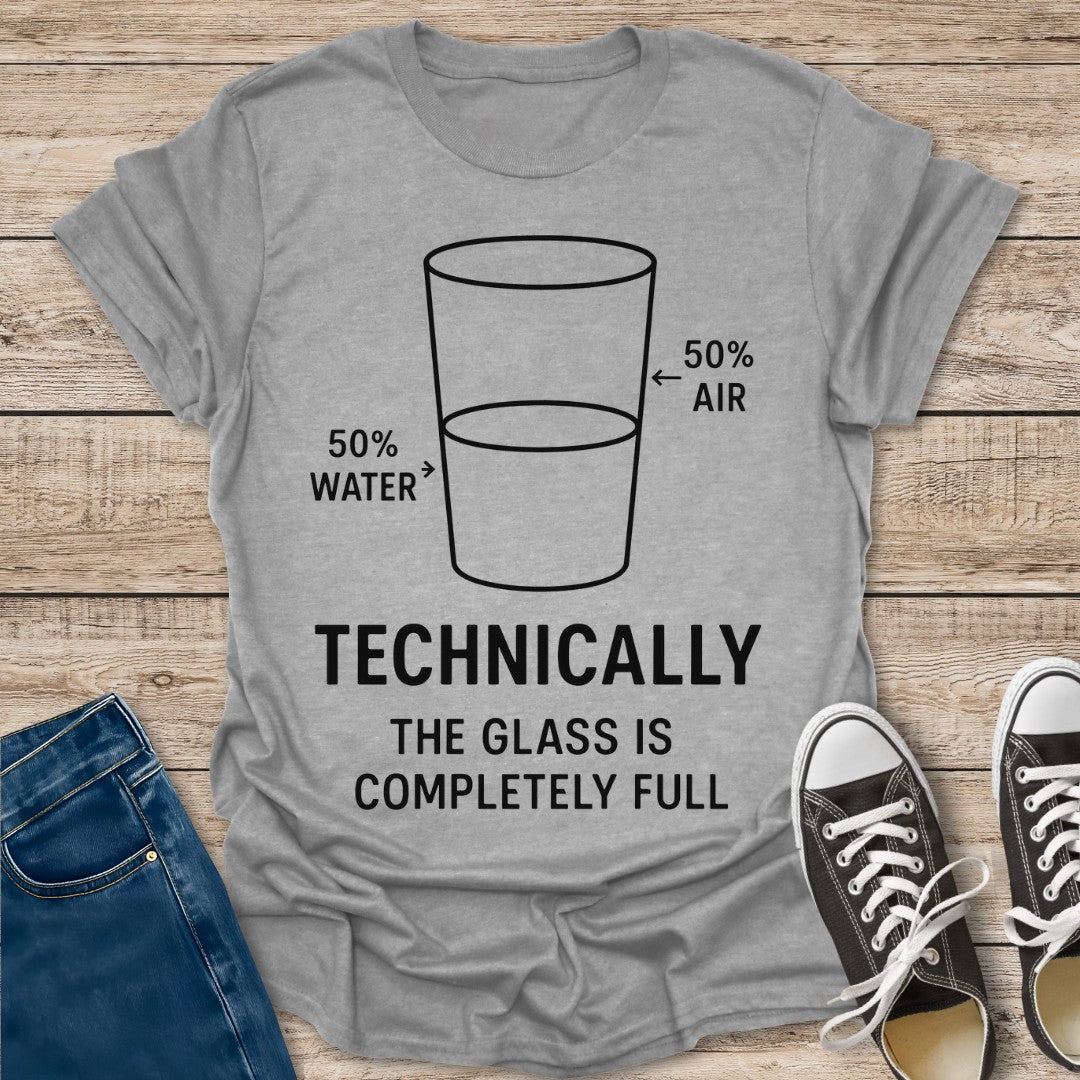 Glass is Completely Full T-Shirt
