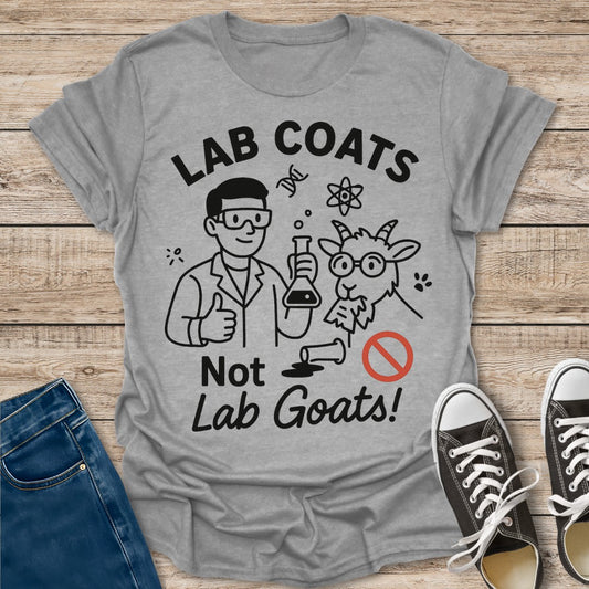 Lab Coats Not Lab Goats T-Shirt