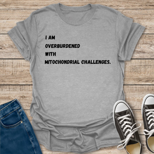 I Am Overburdened T-Shirt