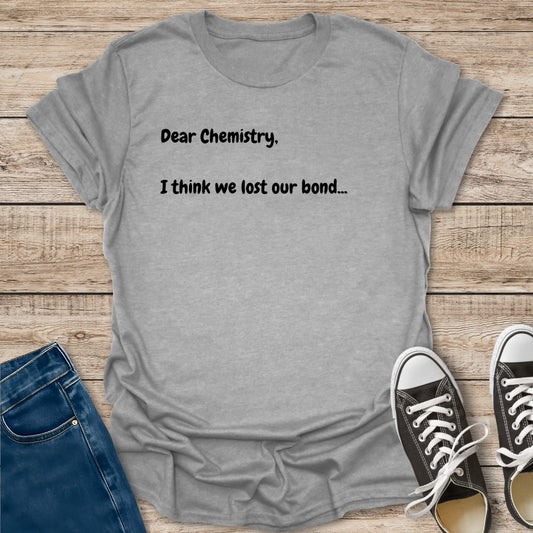 Dear Chemistry T-Shirt