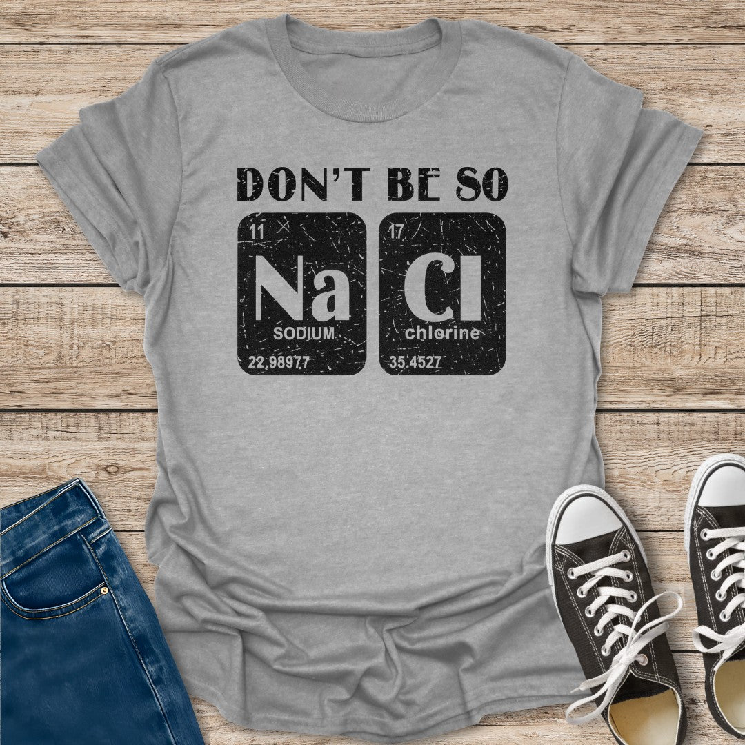 Don't Be Salty T-Shirt