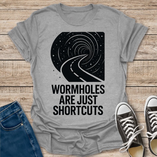 Wormholes Are Just Shortcuts T-Shirt