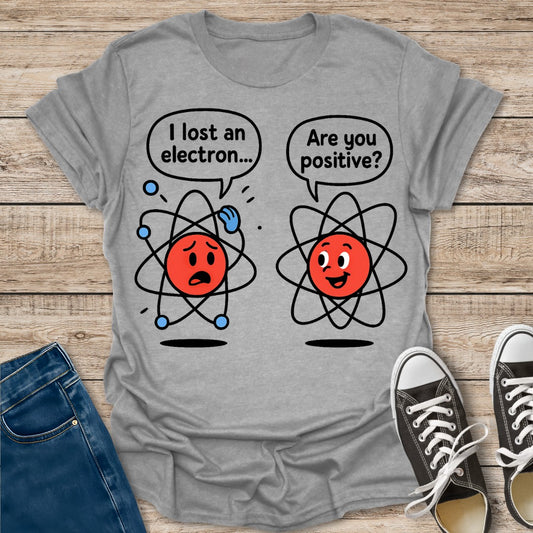 I Lost an Electron T-Shirt