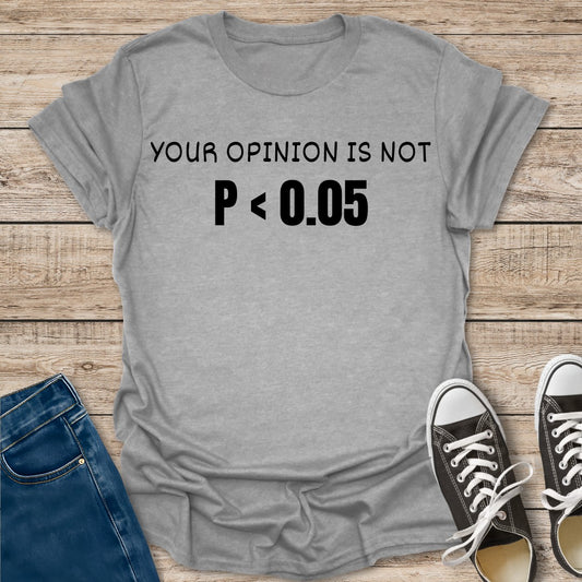 Your Opinion is Not Significant T-Shirt