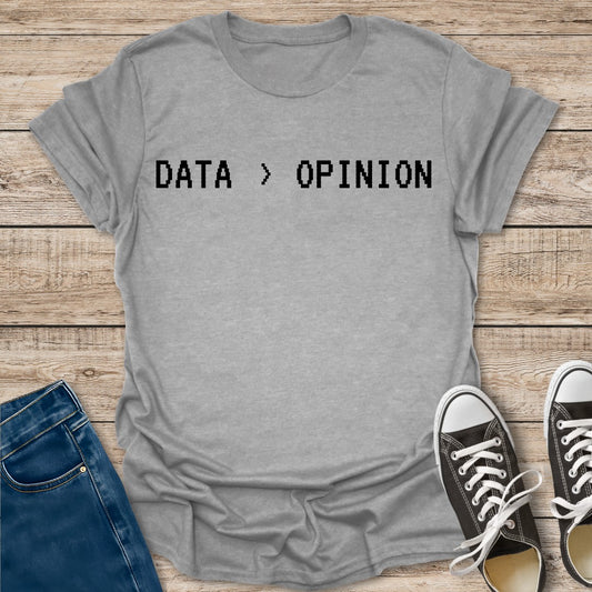 Data > Opinion T-Shirt